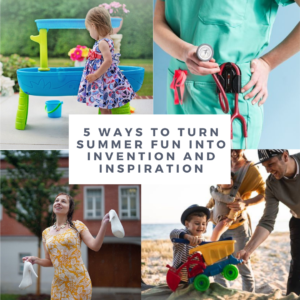 5 Ways to Turn Summer Fun into Invention and Inspiration - SnS Design